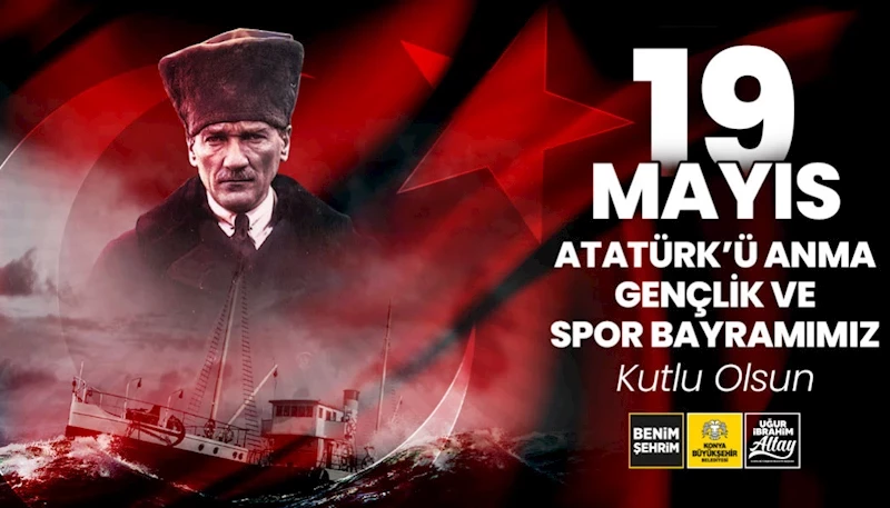 BAŞKAN ALTAY 19 MAYIS ATATÜRK’Ü ANMA, GENÇLİK VE SPOR BAYRAMI’NI KUTLADI